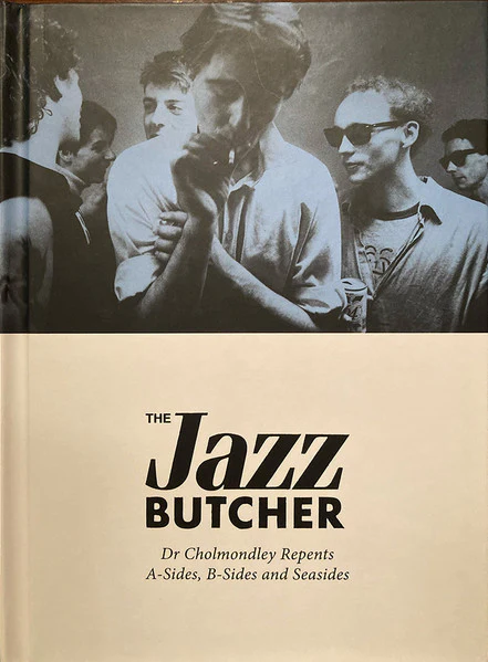 Jazz Butcher, The - Dr. Cholmondley Repents: A-sides, B-Sides and Seasides - Vinyl LP(x2) = RSD2023