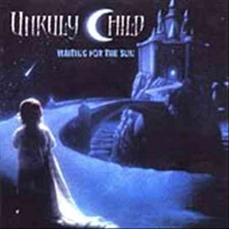 Unruly Child WAITING FOR THE SUN